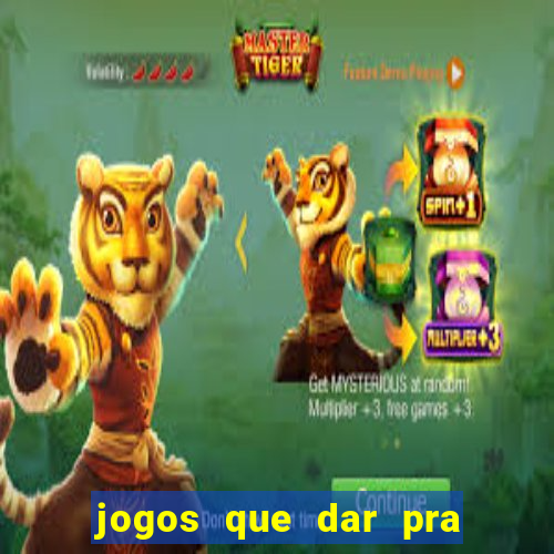 jogos que dar pra ganhar dinheiro